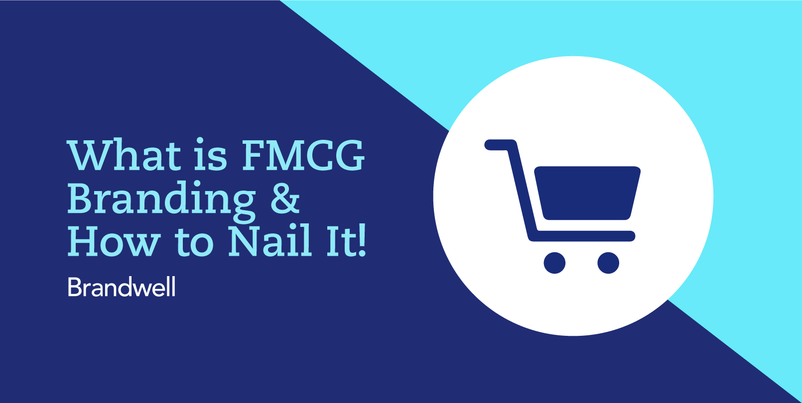 what-is-fmcg-branding-how-to-nail-it-brandwell